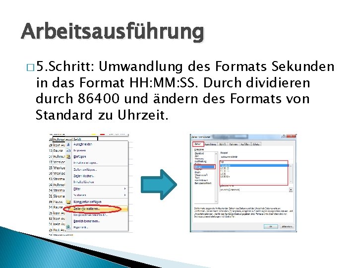 Arbeitsausführung � 5. Schritt: Umwandlung des Formats Sekunden in das Format HH: MM: SS.