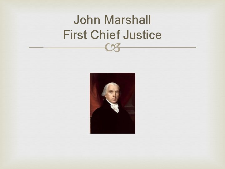 John Marshall First Chief Justice 
