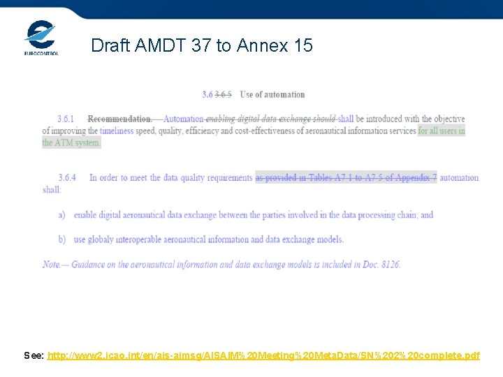 Draft AMDT 37 to Annex 15 See: http: //www 2. icao. int/en/ais-aimsg/AISAIM%20 Meeting%20 Meta.