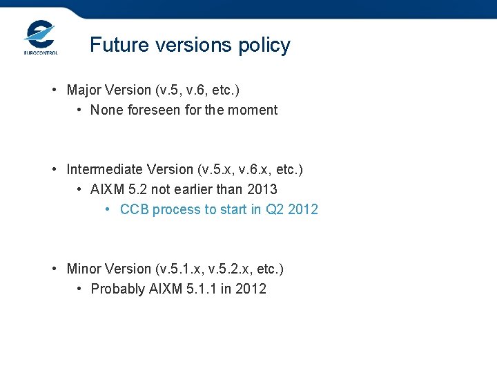 Future versions policy • Major Version (v. 5, v. 6, etc. ) • None