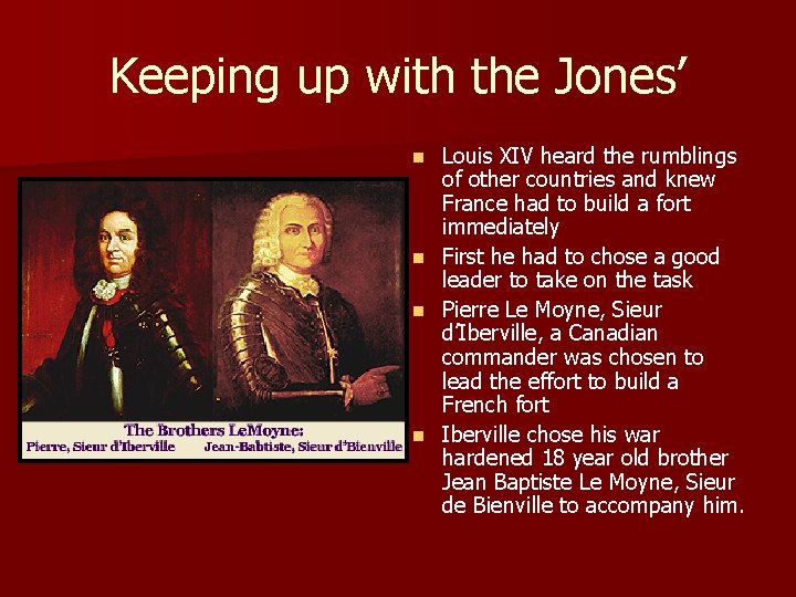 Keeping up with the Jones’ n n Louis XIV heard the rumblings of other