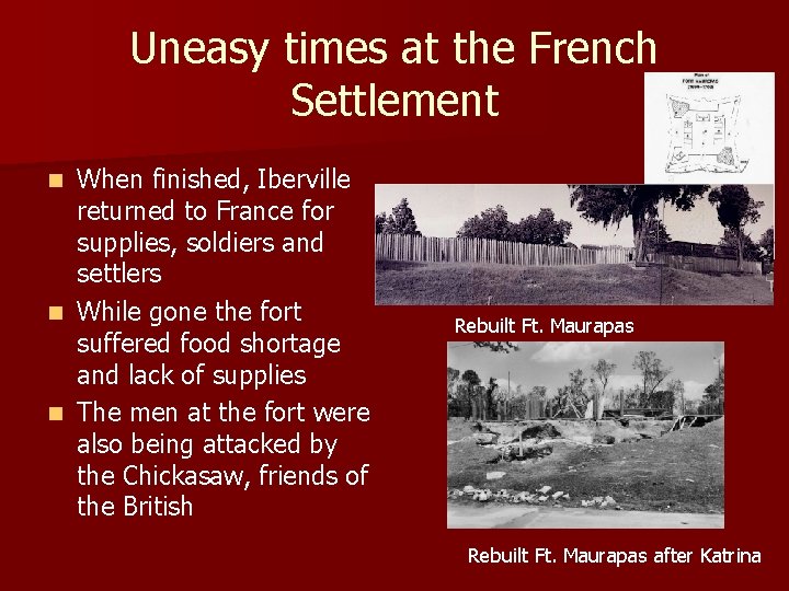 Uneasy times at the French Settlement When finished, Iberville returned to France for supplies,