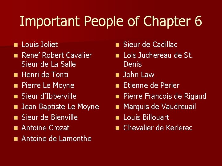 Important People of Chapter 6 n n n n n Louis Joliet Rene’ Robert