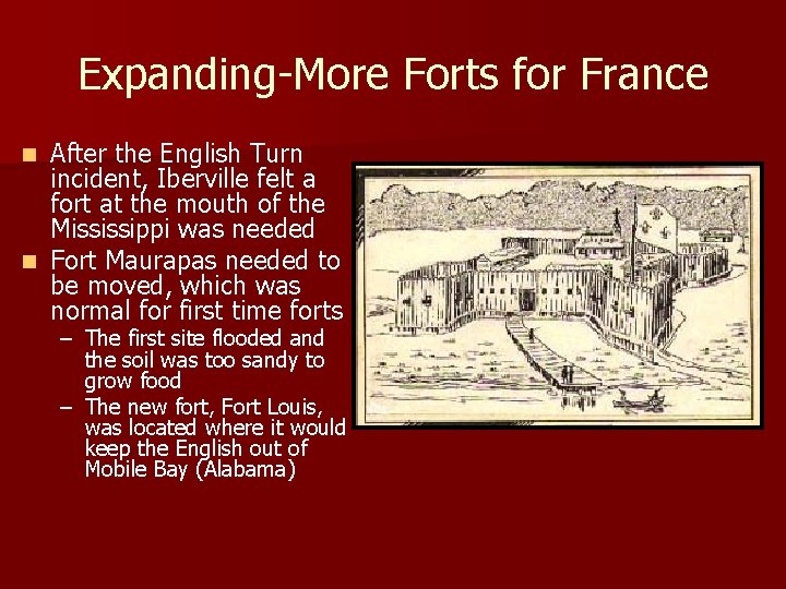 Expanding-More Forts for France After the English Turn incident, Iberville felt a fort at