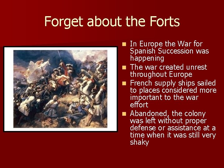 Forget about the Forts n n In Europe the War for Spanish Succession was