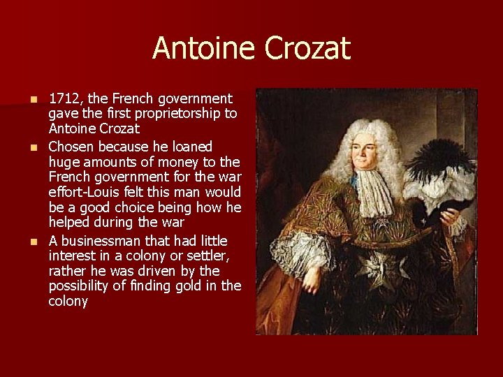 Antoine Crozat 1712, the French government gave the first proprietorship to Antoine Crozat n
