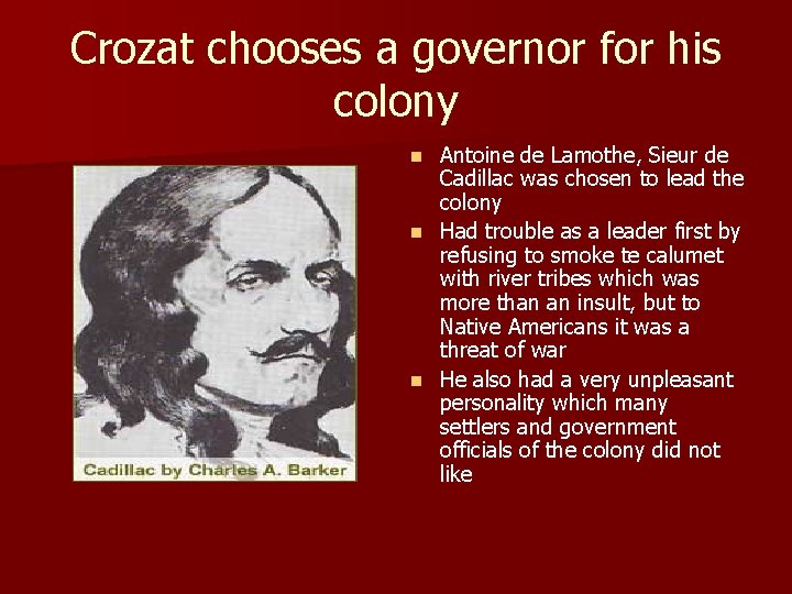 Crozat chooses a governor for his colony Antoine de Lamothe, Sieur de Cadillac was