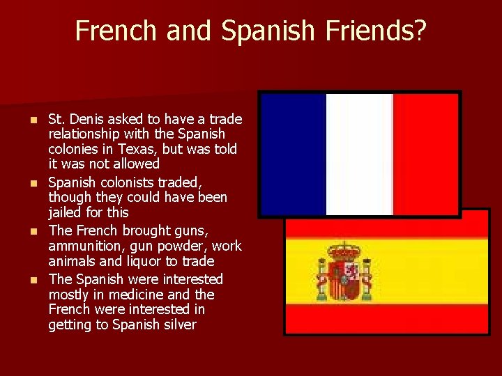 French and Spanish Friends? n n St. Denis asked to have a trade relationship