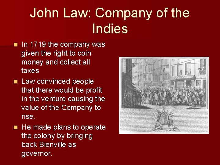 John Law: Company of the Indies In 1719 the company was given the right