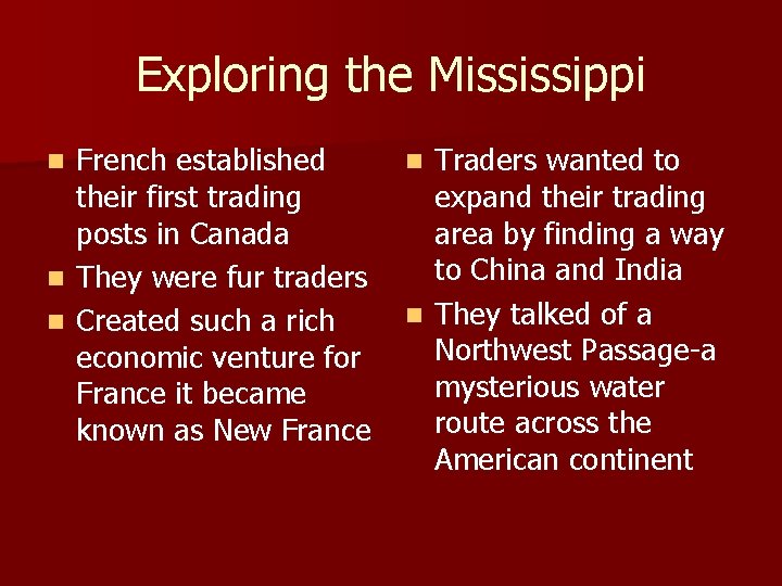 Exploring the Mississippi French established their first trading posts in Canada n They were