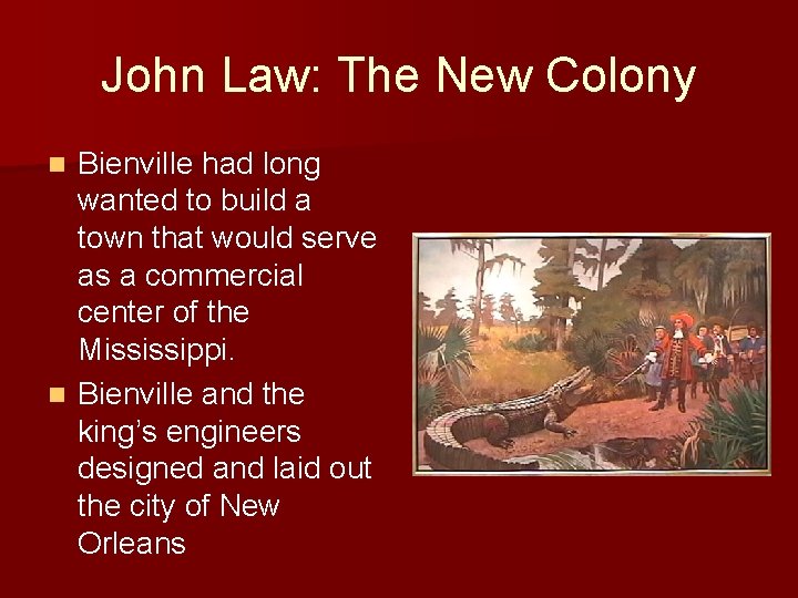 John Law: The New Colony Bienville had long wanted to build a town that