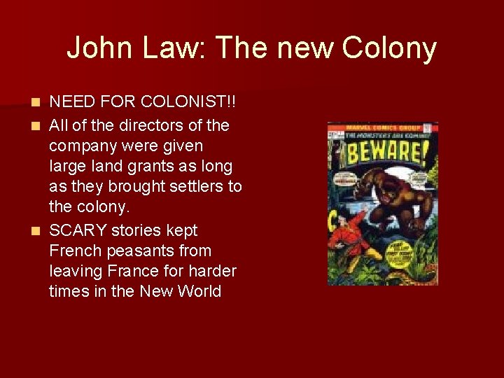 John Law: The new Colony NEED FOR COLONIST!! n All of the directors of