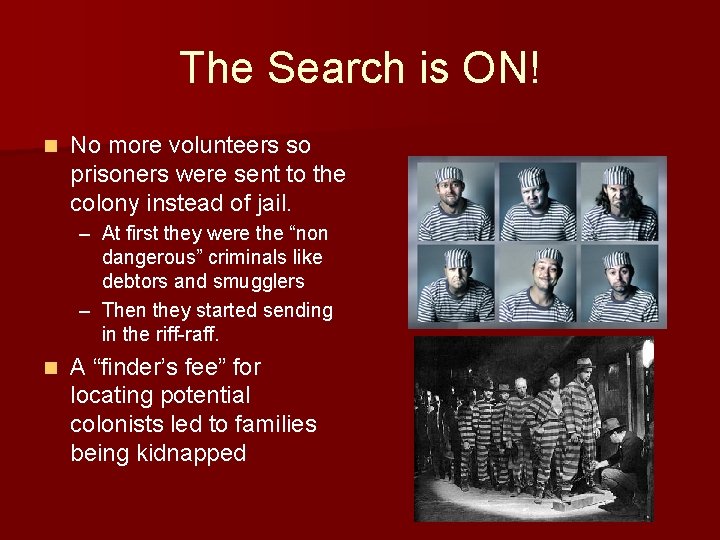 The Search is ON! n No more volunteers so prisoners were sent to the