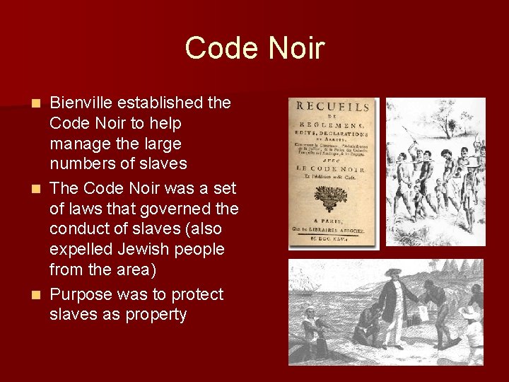 Code Noir Bienville established the Code Noir to help manage the large numbers of