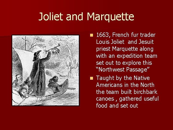 Joliet and Marquette 1663, French fur trader Louis Joliet and Jesuit priest Marquette along