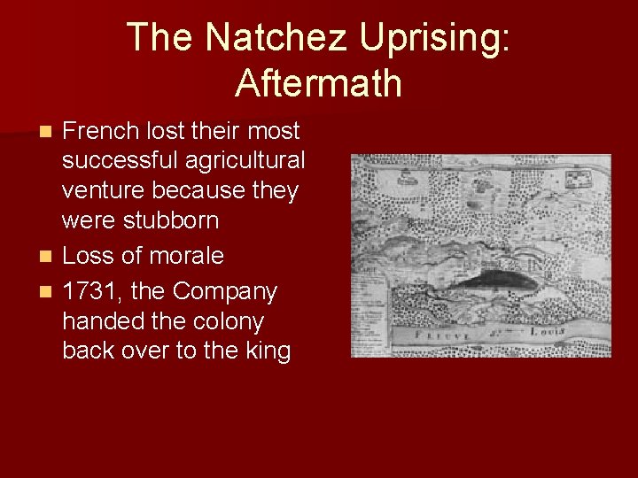 The Natchez Uprising: Aftermath French lost their most successful agricultural venture because they were