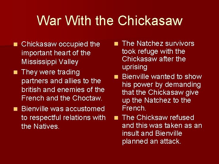 War With the Chickasaw occupied the important heart of the Mississippi Valley n They