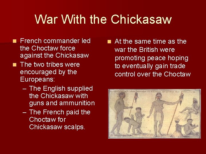 War With the Chickasaw French commander led the Choctaw force against the Chickasaw n