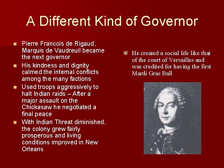 A Different Kind of Governor Pierre Francois de Rigaud, Marquis de Vaudreuil became the