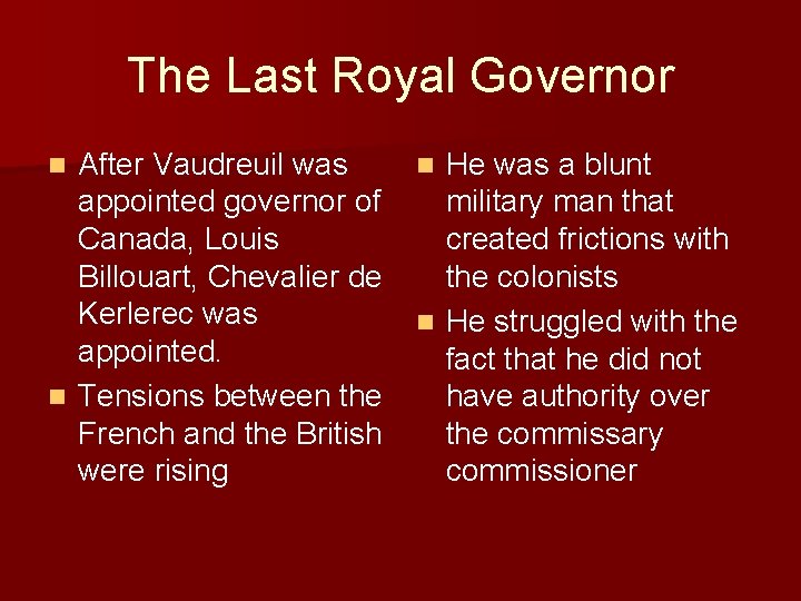 The Last Royal Governor After Vaudreuil was appointed governor of Canada, Louis Billouart, Chevalier