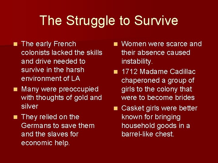 The Struggle to Survive The early French colonists lacked the skills and drive needed