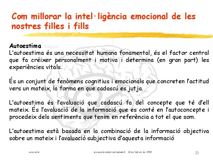 Com millorar la intel·ligència emocional de les nostres filles i fills Autoestima L’autoestima és