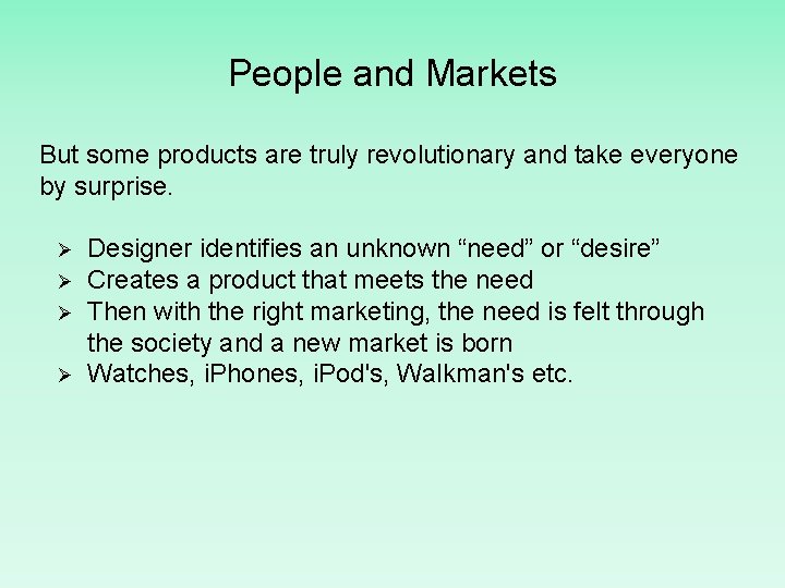 People and Markets But some products are truly revolutionary and take everyone by surprise.