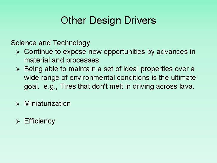 Other Design Drivers Science and Technology Ø Continue to expose new opportunities by advances