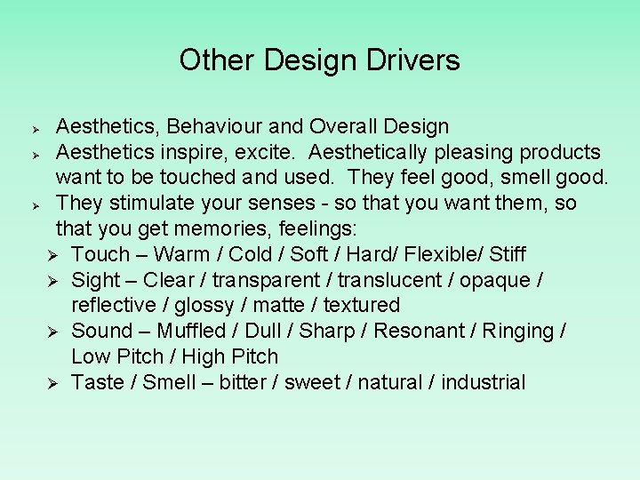 Other Design Drivers Ø Ø Ø Aesthetics, Behaviour and Overall Design Aesthetics inspire, excite.