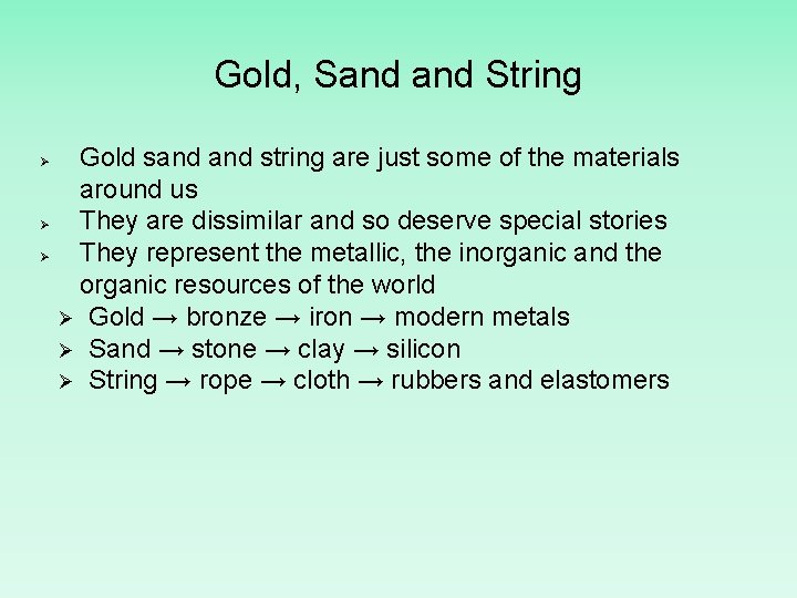 Gold, Sand String Ø Ø Ø Gold sand string are just some of the