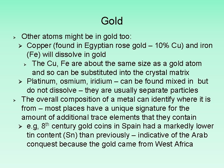 Gold Ø Ø Other atoms might be in gold too: Ø Copper (found in