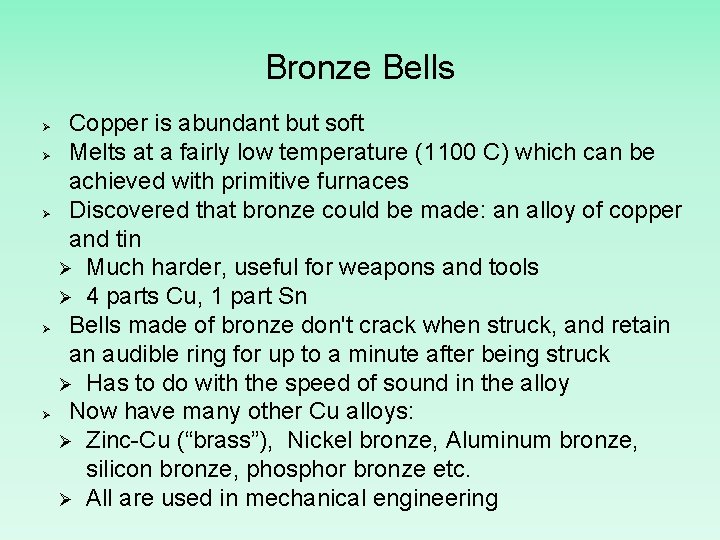 Bronze Bells Ø Ø Ø Copper is abundant but soft Melts at a fairly