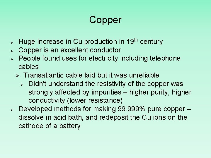 Copper Ø Ø Huge increase in Cu production in 19 th century Copper is