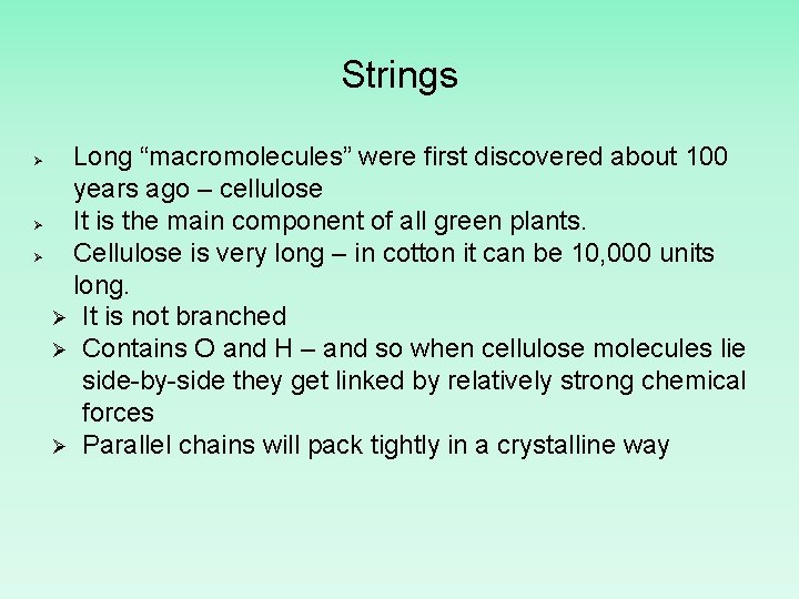 Strings Ø Ø Ø Long “macromolecules” were first discovered about 100 years ago –
