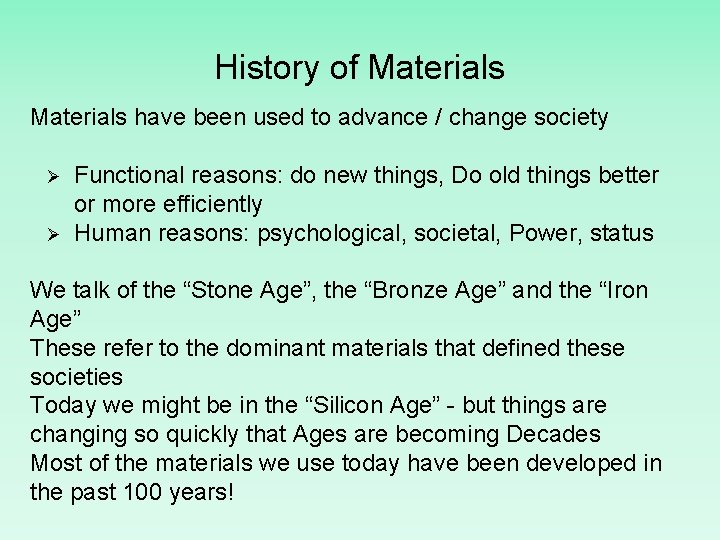 History of Materials have been used to advance / change society Ø Ø Functional