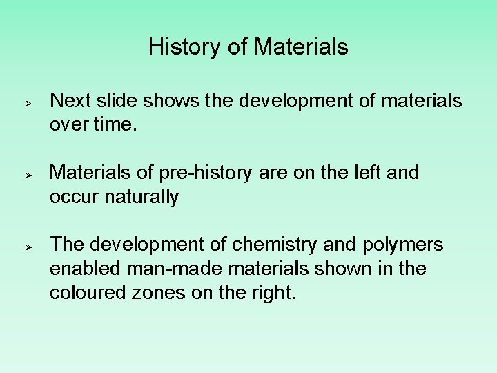 History of Materials Ø Ø Ø Next slide shows the development of materials over