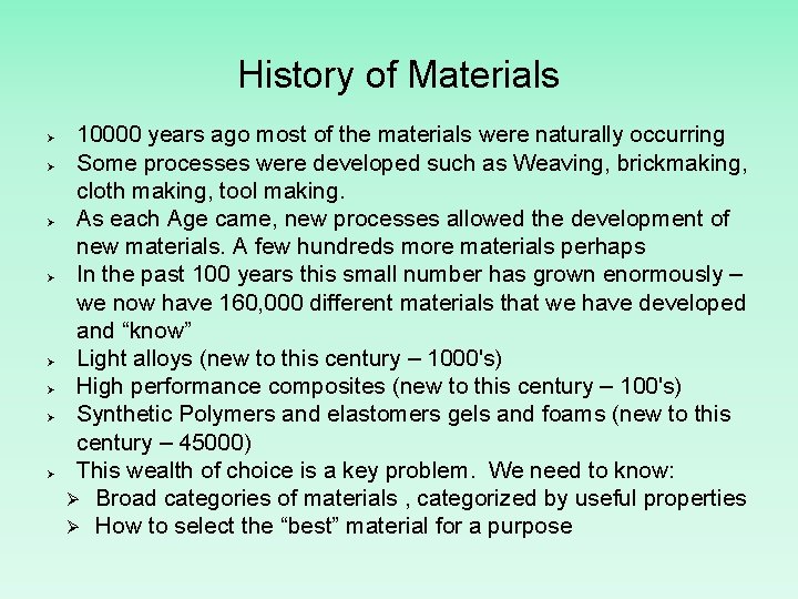 History of Materials Ø Ø Ø Ø 10000 years ago most of the materials