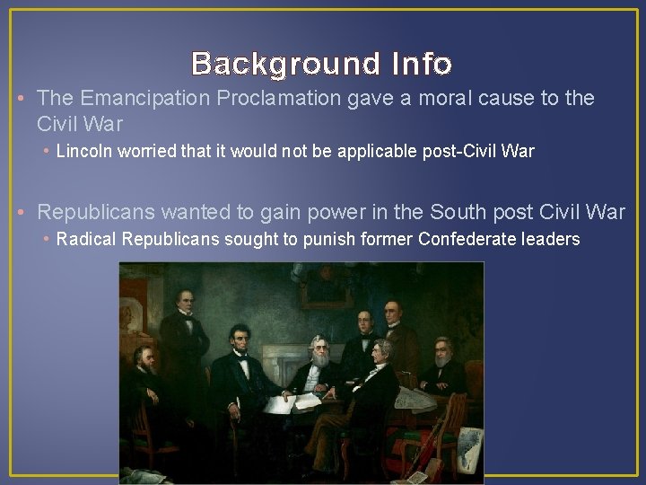 Background Info • The Emancipation Proclamation gave a moral cause to the Civil War