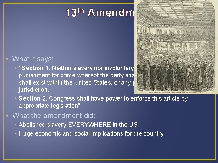 13 th Amendment • What it says: • “Section 1. Neither slavery nor involuntary