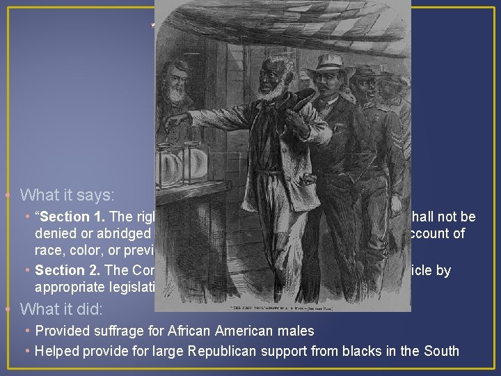 15 th Amendment • What it says: • “Section 1. The right of citizens