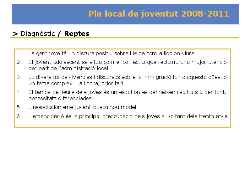 Pla local de joventut 2008 -2011 > Diagnòstic / Reptes 1. La gent jove