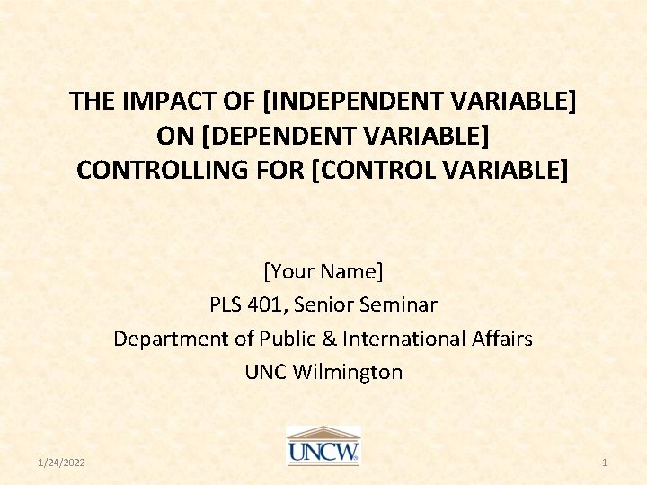 THE IMPACT OF [INDEPENDENT VARIABLE] ON [DEPENDENT VARIABLE] CONTROLLING FOR [CONTROL VARIABLE] [Your Name]