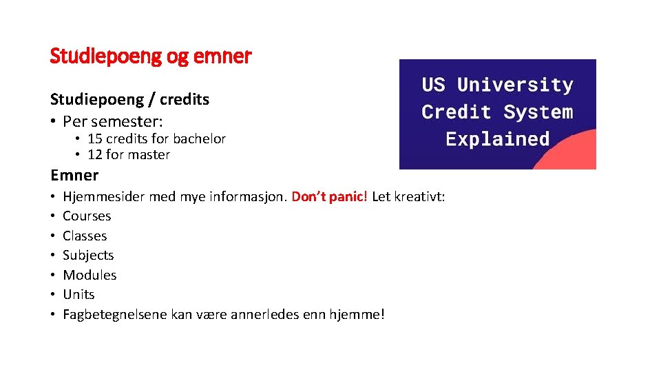 Studiepoeng og emner Studiepoeng / credits • Per semester: • 15 credits for bachelor