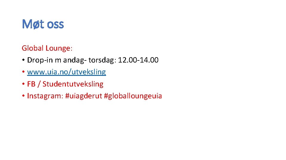 Møt oss Global Lounge: • Drop-in m andag- torsdag: 12. 00 -14. 00 •