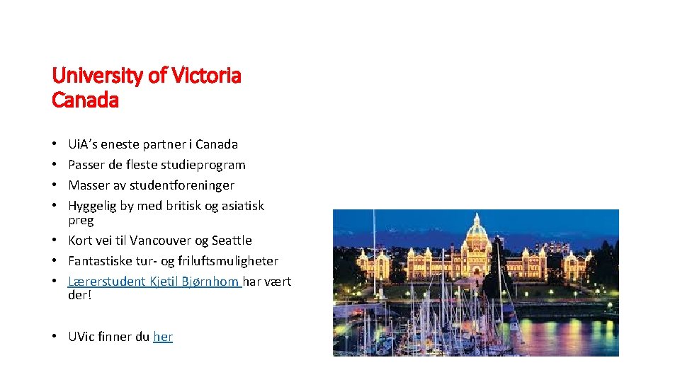 University of Victoria Canada Ui. A’s eneste partner i Canada Passer de fleste studieprogram