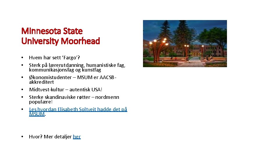 Minnesota State University Moorhead • • Hvem har sett ‘Fargo’? Sterk på lærerutdanning, humanistiske