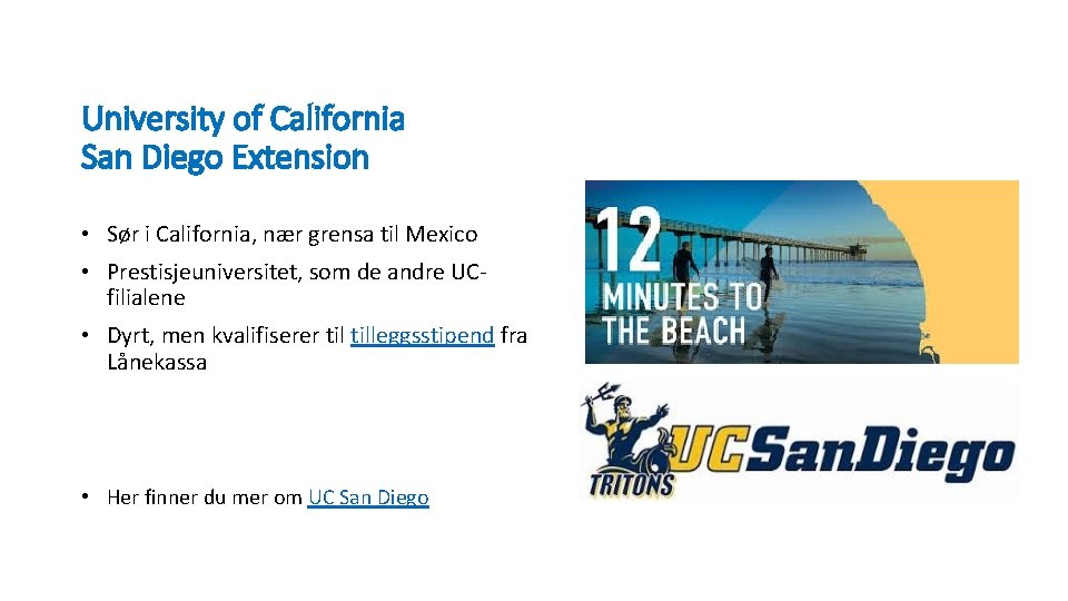 University of California San Diego Extension • Sør i California, nær grensa til Mexico