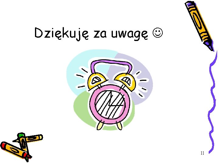 Dziękuję za uwagę 11 