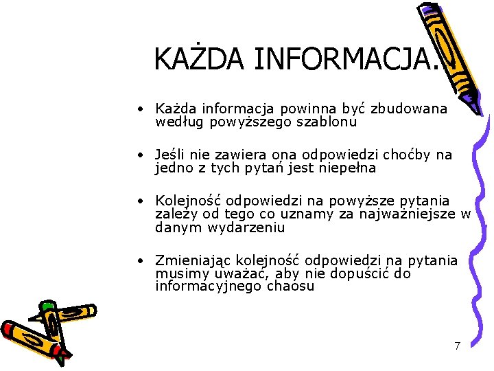 KAŻDA INFORMACJA. . . • Każda informacja powinna być zbudowana według powyższego szablonu •