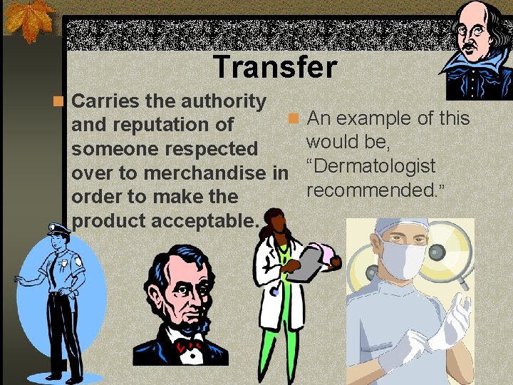Transfer n Carries the authority n and reputation of someone respected over to merchandise